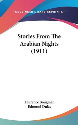 Stories From The Arabian Nights (1911) by Bougman, Laurence