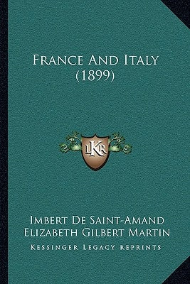 France And Italy (1899) by Saint-Amand, Imbert De