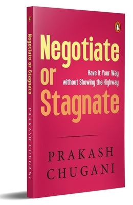 Negotiate or Satgnate: Have It Your Way Without Showing the Highway by Chugani, Prakash