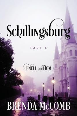 Schillingsburg: Part 4 J'nell and Tom by McComb, Brenda