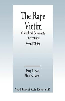 The Rape Victim: Clinical and Community Interventions by Koss, Mary P.