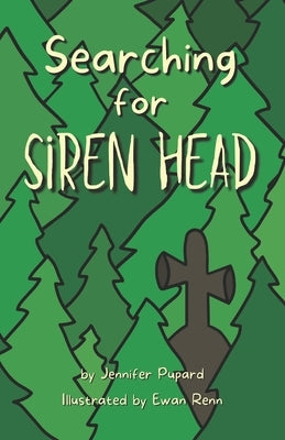 Searching for Siren Head: A Short, Illustrated Adventure Mystery for Kids by Pupard, Jennifer