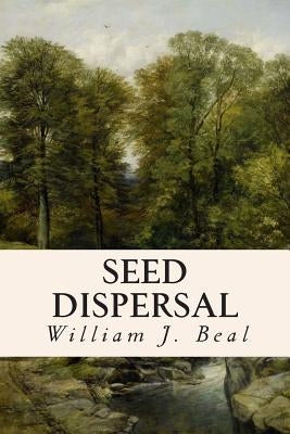 Seed Dispersal by Beal, William J.