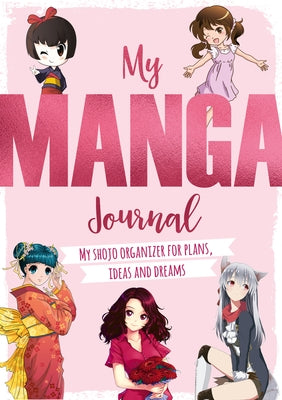 My Manga Journal: My Shojo Organizer for Plans, Ideas and Dreams by Charles David &.