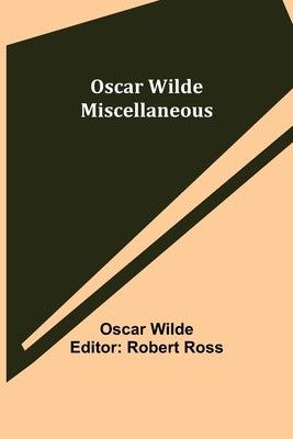 Oscar Wilde Miscellaneous by Wilde