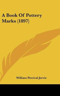 A Book Of Pottery Marks (1897) by Jervis, William Percival