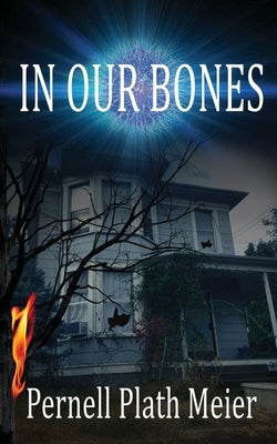 In Our Bones by Plath Meier, Pernell