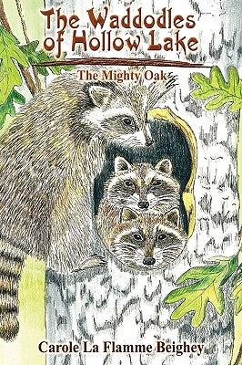 The Waddodles of Hollow Lake: The Mighty Oak by La Flamme Beighey, Carole