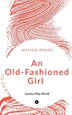 An Old-Fashioned Girl by M, Louisa