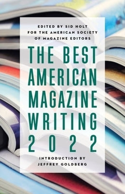 The Best American Magazine Writing 2022 by