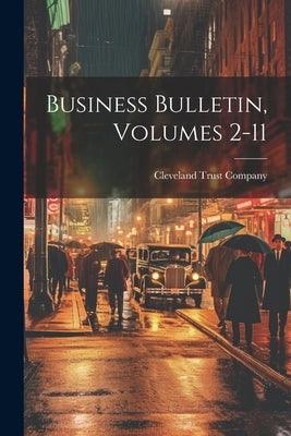 Business Bulletin, Volumes 2-11 by Company, Cleveland Trust