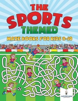 The Sports-Themed Maze Books for Kids 8-10 by Jupiter Kids