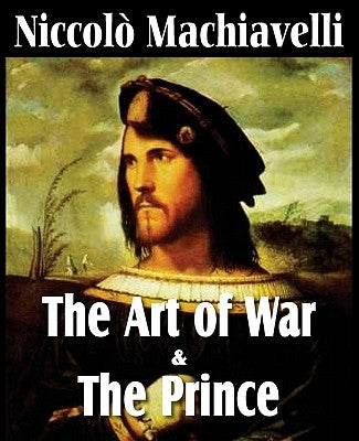 Machiavelli's The Art of War & The Prince by Machiavelli, Niccolò