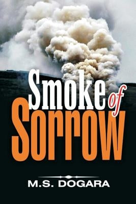 Smoke of Sorrow by Dogara, M. S.
