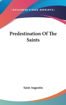 Predestination Of The Saints by Saint Augustin