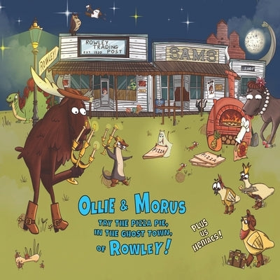 Ollie & Morus Try the Pizza Pie in the GhostTown, of Rowley!: Plus us Heniacs! by Hen, Payla