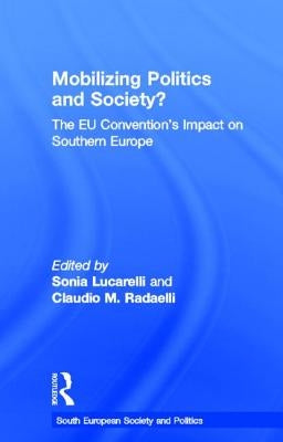 Mobilising Politics and Society?: The EU Convention's Impact on Southern Europe by Lucarelli, Sonia