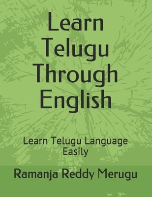 Learn Telugu Through English: Learn Telugu Language Easily by Merugu, Ramanja Reddy