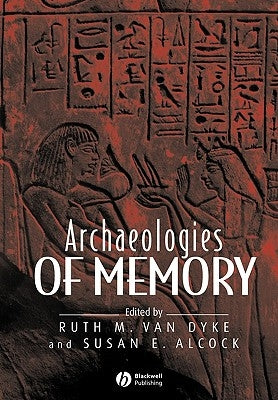 Archaeologies of Memory by Van Dyke, Ruth M.