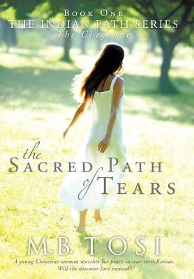 The Sacred Path of Tears by Tosi, M. B.