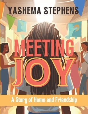 Meeting Joy: A Story of Home and Friendship by Stephens, Yashema