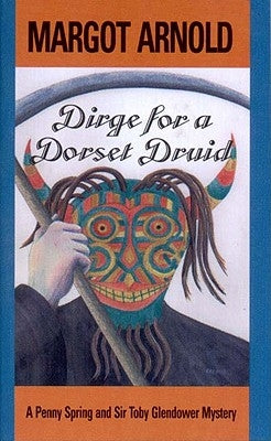 Dirge for a Dorset Druid by Arnold, Margot