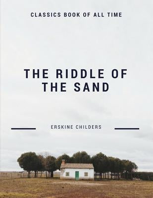 The Riddle of the Sands by Childers, Erskine