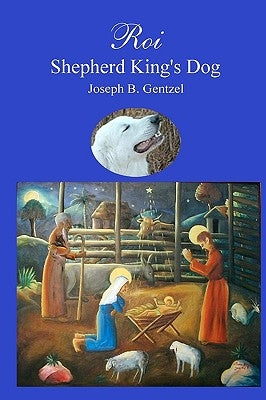 Roi Shepherd King's Dog by Gentzel, Joseph B.