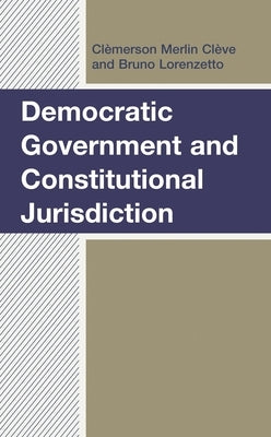 Democratic Government and Constitutional Jurisdiction by Clève, Clèmerson Merlin