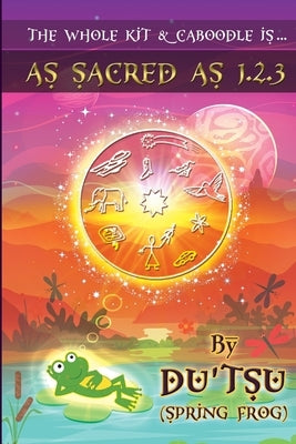 The Whole Kit And Caboodle Is... As Sacred As 1,2,3 by Du'tsu, -.