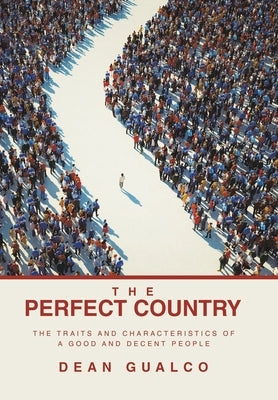 The Perfect Country: The Traits and Characteristics of a Good and Decent People by Gualco, Dean