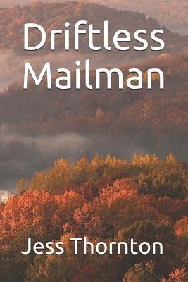 Driftless Mailman by Thornton, Jess Eden