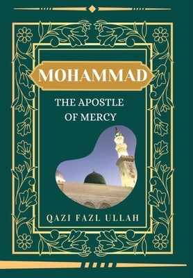 Mohammad The Apostle Of Mercy by Fazl Ullah, Qazi
