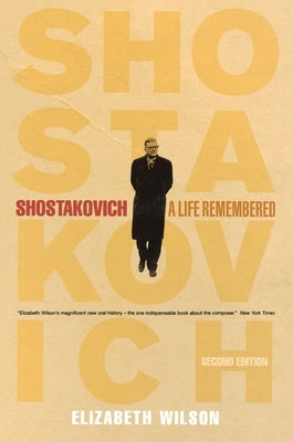 Shostakovich: A Life Remembered - Second Edition by Wilson, Elizabeth