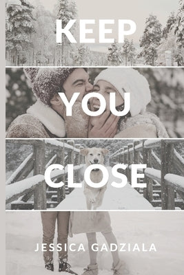 Keep You Close by Gadziala, Jessica