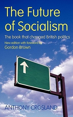 The Future of Socialism by Crosland, Anthony