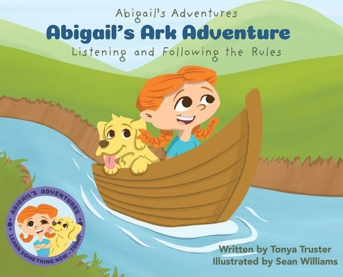 Abigail's Ark Adventure: Learning to Listen and Follow the Rules by Truster, Tonya