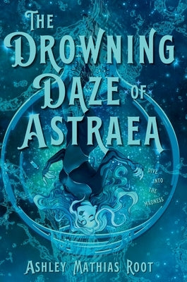 The Drowning Daze of Astraea by Root, Ashley Mathias
