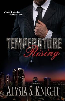 Temperature Rising by Knight, Alysia S.