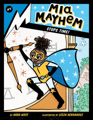 MIA Mayhem Stops Time!: #5 by West, Kara