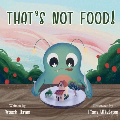 That's Not Food! by Ikram, Aroosh Farhat