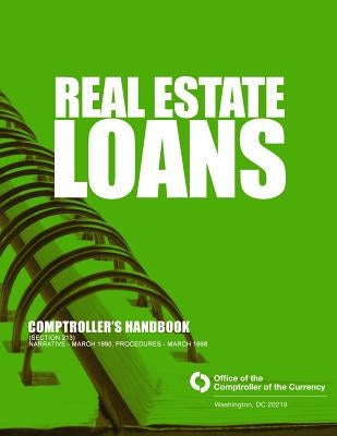 Real Estate Loans Comptroller's Handbook Section 213 by Comptroller of the Currency Administrato