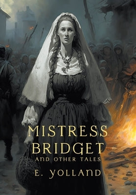 Mistress Bridget and Other Tales by Yolland, E.