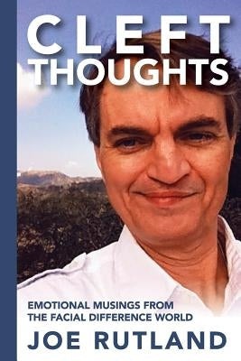 CleftThoughts: Emotional Musings From The Facial Difference World by Rutland, Joe