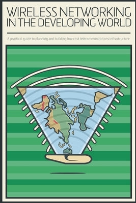 Wireless Networking in the Developing World by Authors, Wndw