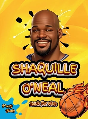 Shaquille O'Neal Book for Kids: Meet the Basketball Legend Who Dominated the Court and the World! by Books