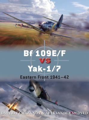 Bf 109e/F Vs Yak-1/7: Eastern Front 1941-42 by Khazanov, Dmitriy