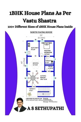 1 BHK House Plans As Per Vastu Shastra: (100+ Different Sizes of 1 BHK House Plans Inside) by Pathi, As Sethu