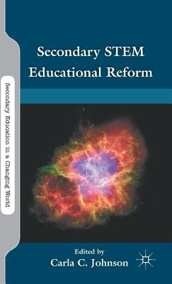 Secondary STEM Educational Reform by Johnson, C.