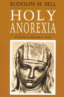 Holy Anorexia by Bell, Rudolph M.